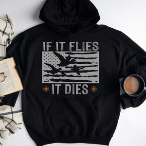 GeckoCustom If It Flies It Dies Duck Hunting Shirt, Hunter Gift HN590 Pullover Hoodie / Black Colour / S