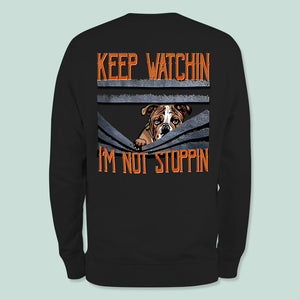 GeckoCustom Keep Watching Im Not Stopping Back Dog Shirt K228 HN590