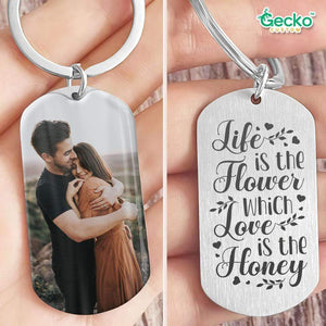 GeckoCustom Life Is The Flower, Which Love Is The Honey Valentine Metal Keychain HN590 No Gift box / 1.77" x 1.06"