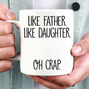 GeckoCustom Like Father Like Daughter Oh Crap Family Coffee Mug, HN590