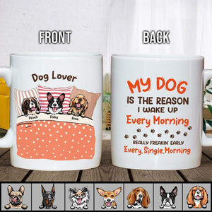 GeckoCustom My Dog Is The Reason I Wake Up Every Morning Dog Mug HN590