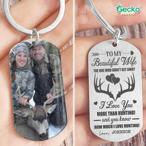 GeckoCustom My Wife I Love You More Than Hunting Hunter Valentine Metal Keychain HN590 No Gift box / 1.77" x 1.06"