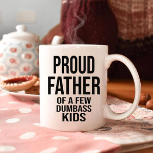 GeckoCustom Proud Father Of A Dumbass Kids Family Coffee Mug, HN590