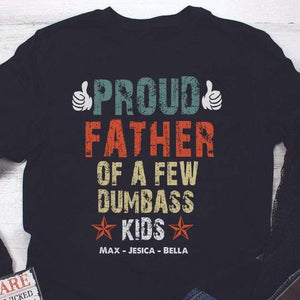 GeckoCustom Proud Father Of A Few Dumbass Kids Custom Shirt