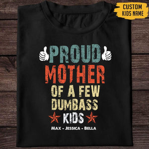 GeckoCustom Proud Mother Of A Few Dumbass Kids Custom Shirt