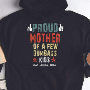 GeckoCustom Proud Mother Of A Few Dumbass Kids Custom Shirt