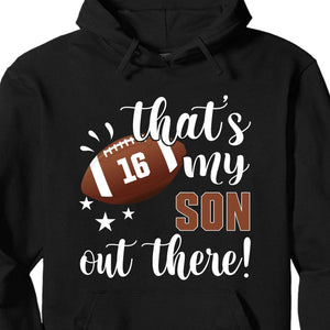 GeckoCustom That's My Football Player Out There Personalized Custom Football Shirts C507 Pullover Hoodie / Black Colour / S