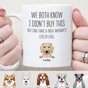 GeckoCustom We Both Know I Didn't Buy This Custom Funny Dog Mug C211 11oz