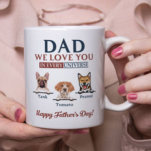 GeckoCustom We Love You In Every Universe Personalized Custom Dog Dad Mug C324