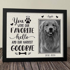 GeckoCustom You Were Our Favorite Hello And Our Hardest Goodbye Dog Picture Frame 10"x8"